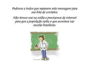 Vamos combinar, não dá para falar em Educação de Qualidade enquanto o profissional da educação for  sistematicamente desvalorizado , tratado  pelo governo, pelas famílias e pela mídia em geral como um inimigo público, um vagabundo etc.Nessas condições , que aluno vai querer ouvir o que uma pessoa  assim tem a dizer?