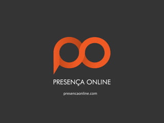 presencaonline.com	
  
 