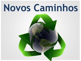 Novos Caminhos
 