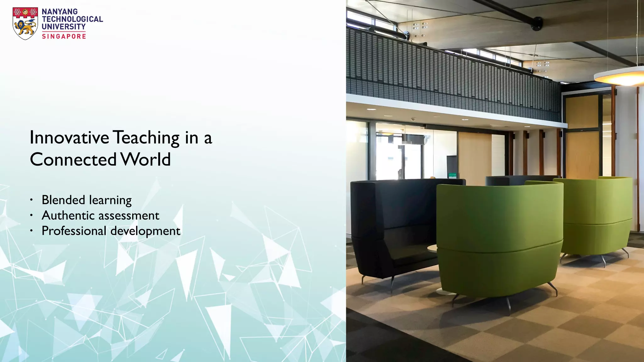 Innovative Teaching in a
Connected World
• Blended learning
• Authentic assessment
• Professional development
 
