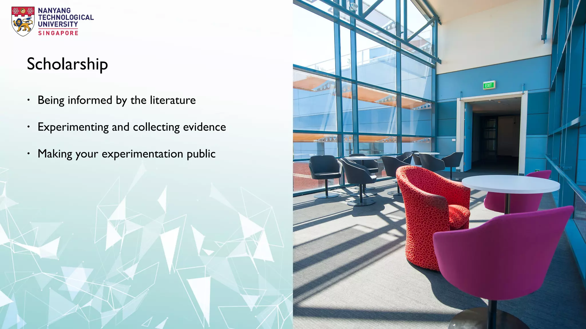 Scholarship
• Being informed by the literature
• Experimenting and collecting evidence
• Making your experimentation public
 