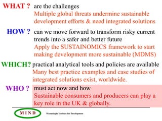 'Integrated solutions for multiple global problems through applying the Sustainomics transdisciplinary framework’ – by Professor Mohan Munasinghe. Multidisciplinary Research Week 2013 #MDRWeek