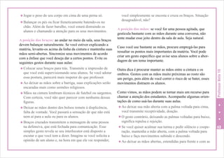 u Balançar os pés ou ficar freneticamente batendo-os no

chão. Além de fazer barulho, você estará distraindo os
alunos e chamando a atenção para os seus movimentos.

A posição dos braços: ao andar no meio da sala, seus braços
devem balançar naturalmente. Se você estiver explicando a
matéria, levante-os acima da linha da cintura e mantenha suas
mãos semi-abertas. Sincronize seus movimentos de acordo
com a ênfase que você deseja dar a certos pontos. Evite os
seguintes gestos durante suas aulas:
u Colocar seus braços para trás. Transmite a impressão de
que você está supervisionando seus alunos. Se você adotar
essa postura, parecerá mais inspetor do que professor.
u Ao deixar as mãos sobre a barriga, suas explicações serão
encaradas mais como sermões religiosos.
u Mãos na cintura lembram técnicos de futebol ou sargentos.
Com certeza, você não quer parecer com nenhuma dessas
figuras.
u Deixar as mãos dentro dos bolsos remete à displicência,
falta de vontade. Você passará a sensação de que não está
nem aí para a aula ou para os alunos.
u Braços cruzados transmitem a mensagem de uma pessoa
na defensiva, que está fechada para comunicação. Esse
simples gesto revela se seu interlocutor está disposto a
escutar o que você tem a dizer. Imagine se você solicita a
opinião de um aluno e, na hora em que ele vai responder,

você simplesmente se encosta e cruza os braços. Situação
desagradável, não?
A posição das mãos: se você for uma pessoa agitada, que
gesticula bastante com as mãos durante uma conversa, não
tente mudar esse jeito dentro da sala de aula. Seja natural.
Caso você use bastante as mãos, procure empregá-las para
ressaltar os pontos mais importantes da matéria. Você pode
criar um gesto específico que avise seus alunos sobre a abordagem de um tema importante.
Outra dica é procurar manter as mãos entre a cintura e os
ombros. Gestos com as mãos muito próximas ao rosto são
um perigo, pois além de você correr o risco de se bater, esses
movimentos distraem os alunos.
Como vimos, as mãos podem se tornar mais um recurso para
chamar a atenção dos estudantes. Acompanhe algumas orientações de como usá-las durante suas aulas.
u Ao deixar sua mão aberta com a palma voltada para cima,
você transmite receptividade, doação.
u O gesto contrário, deixando as palmas voltadas para baixo,
significa repulsa e rejeição.
u Se você quiser acalmar sua turma e pedir silêncio e cooperação, mantenha a mão aberta, com a palma voltada para
baixo e faça movimentos subindo e descendo.
u Ao deixar as mãos abertas, estendidas para frente e com as

Professor Nota 10

u Jogar o peso do seu corpo em cima de uma perna só.

43

 
