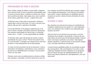 PREPARANDO-SE PARA O SUCESSO
ços, tornando seu perfil diversificado para conseguir compor
a tão sonhada aula-espetáculo. E este material vem ajudá-lo
nessa tarefa. A seguir, identificamos as qualidades necessárias para seu sucesso e damos diversas orientações de como
cultivá-las.

A diferença entre as duas pode ser justamente a diferença.
Aquele algo a mais em suas aulas. Às vezes, é um jeito, uma
postura, algo que não se aprende na faculdade.

ATITUDE É TUDO!

É uma aula diferente. É um pequeno espetáculo que se dá
para os alunos, tornando a disciplina ainda mais interessante.
Isso aumenta a participação em sala de aula e, no final das
contas, eleva – e muito – as suas oportunidades de trabalho.
No final das aulas, quem não gostaria de escutar os alunos
comentando uns com os outros: “Nossa! Essa aula foi nota
10, você não acha?” Conseguir essa reação envolve uma série
de fatores e muito planejamento de sua apresentação.
Ao entrar em sala sua postura tem de ser persuasiva, criativa,
motivadora e de liderança, características, essas, essenciais e
que devem ser trabalhadas para se alcançar o sucesso profissional e de suas aulas.
Portanto, assim como um prédio precisa ter alicerces sólidos
para sustentar a construção, você deve desenvolver esses tra-

Que elementos sua aula precisa ter para ser considerada um
verdadeiro espetáculo por seus alunos? E o mais importante,
como você, professor, deve conduzir suas explicações para
alcançar esse feito?
Além de reunir novos elementos em suas aulas, você deve
incorporar novas atitudes a sua profissão. O sucesso de suas
ações dentro da sala de aula está diretamente ligado à maneira
como você encara a profissão e seus alunos. Sem algumas
atitudes específicas, a meta de tornar-se um professor inesquecível, com aulas memoráveis, fica distante.
A maioria dessas qualidades podem ser encontradas em grandes comunicadores. Não seria fantástico levar toda a criatividade que Serginho Groisman implantou em seu programa
para sua classe? Ou fazer um superplanejamento de aula,
assim como Marília Gabriela faz, antecipadamente, com suas
entrevistas?

Professor Nota 10

Duas vizinhas, amigas de infância, mesma idade. Freqüentaram a mesma escola, tiveram os primeiros namoradinhos mais
ou menos na mesma época, vestibular no mesmo ano, formaram-se professoras juntas. Após alguns anos, uma é a preferida dos alunos, ganha bem. A outra... é apenas mais uma.



 