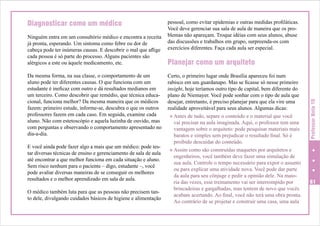 Ninguém entra em um consultório médico e encontra a receita
já pronta, esperando. Um sintoma como febre ou dor de
cabeça pode ter inúmeras causas. E descobrir o mal que aflige
cada pessoa é só parte do processo. Alguns pacientes são
alérgicos a este ou àquele medicamento, etc.
Da mesma forma, na sua classe, o comportamento de um
aluno pode ter diferentes causas. O que funciona com um
estudante é ineficaz com outro e dá resultados medianos em
um terceiro. Como descobrir que remédio, que técnica educacional, funciona melhor? Da mesma maneira que os médicos
fazem: primeiro estude, informe-se, descubra o que os outros
professores fazem em cada caso. Em seguida, examine cada
aluno. Não com estetoscópio e aquela luzinha de ouvido, mas
com perguntas e observando o comportamento apresentado no
dia-a-dia.
E você ainda pode fazer algo a mais que um médico: pode testar diversas técnicas de ensino e gerenciamento de sala de aula
até encontrar a que melhor funciona em cada situação e aluno.
Sem risco nenhum para o paciente – digo, estudante –, você
pode avaliar diversas maneiras de se conseguir os melhores
resultados e o melhor aprendizado em sala de aula.
O médico também luta para que as pessoas não precisem tanto dele, divulgando cuidados básicos de higiene e alimentação

pessoal, como evitar epidemias e outras medidas profiláticas.
Você deve gerenciar sua sala de aula de maneira que os problemas não apareçam. Troque idéias com seus alunos, abuse
das discussões e trabalhos em grupo, surpreenda-os com
exercícios diferentes. Faça cada aula ser especial.

Planejar como um arquiteto
Certo, o primeiro lugar onde Brasília apareceu foi num
rabisco em um guardanapo. Mas se ficasse só nesse primeiro
insight, hoje teríamos outro tipo de capital, bem diferente do
plano de Niemayer. Você pode sonhar com o tipo de aula que
desejar, entretanto, é preciso planejar para que ela vire uma
realidade aproveitável para seus alunos. Algumas dicas:
H Antes de tudo, separe o conteúdo e o material que você
vai precisar na aula imaginada. Aqui, o professor tem uma
vantagem sobre o arquiteto: pode pesquisar materiais mais
baratos e simples sem prejudicar o resultado final. Só é
proibido descuidar do conteúdo.
H Assim como são construídas maquetes por arquitetos e
engenheiros, você também deve fazer uma simulação de
sua aula. Controle o tempo necessário para expor o assunto
ou para explicar uma atividade nova. Você pode dar parte
da aula para seu cônjuge e pedir a opinião dele. Na maioria das vezes, esse treinamento vai ser interrompido por
brincadeiras e gargalhadas, mas tentem de novo que vocês
acabam acertando. Ao final, você não terá uma obra pronta.
Ao contrário de se projetar e construir uma casa, uma aula

Professor Nota 10

Diagnosticar como um médico

61

 