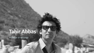Tahir Abbas
Professor of Sociology
 