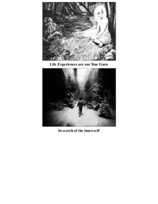 Life Experiences are our True Guru
In search of the inner-self
 