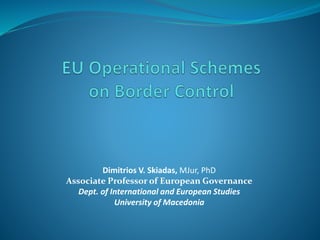 Dimitrios V. Skiadas, MJur, PhD
Associate Professor of European Governance
Dept. of International and European Studies
University of Macedonia
 