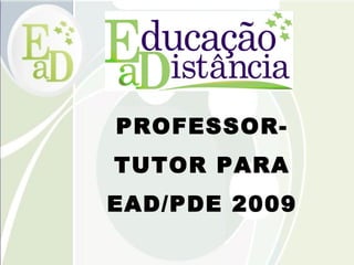 PROFESSOR-TUTOR PARA EAD/PDE 2009 DITEC 