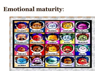 Emotional maturity : 