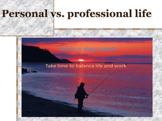 Personal vs. professional life   