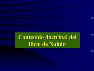 Contenido doctrinal del libro de Nahún 