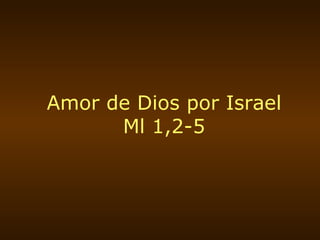 Amor de Dios por Israel Ml 1,2-5 