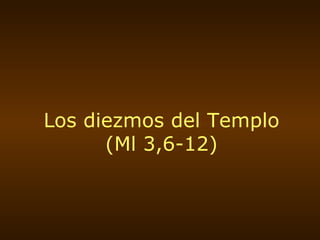 Los diezmos del Templo (Ml 3,6-12) 