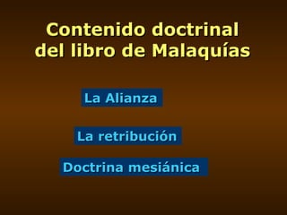 Contenido doctrinal del libro de Malaquías La Alianza La retribución Doctrina mesiánica 