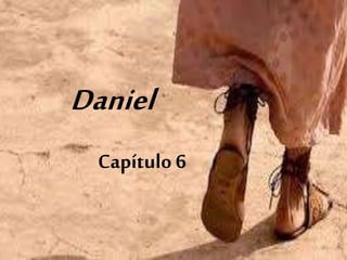 Daniel
Capítulo 6
 