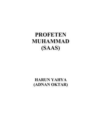 PROFETEN
MUHAMMAD
(SAAS)
HARUN YAHYA
(ADNAN OKTAR)
 
