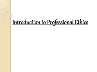 Introduction to Professional Ethics
 