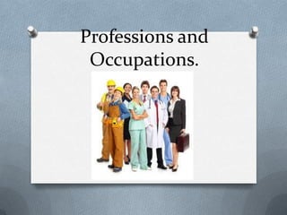 Professions and Occupations. 