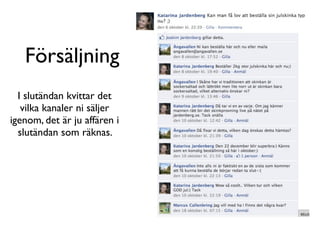 Försäljning
  I slutändan kvittar det
   vilka kanaler ni säljer
igenom, det är ju affären i
  slutändan som räknas.
 