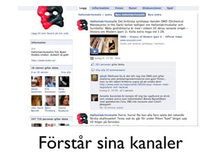 Förstår sina kanaler
 