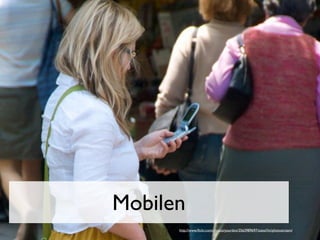 Mobilen
      http://www.ﬂickr.com/photos/yourdon/3563989697/sizes/l/in/photostream/
 