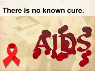 There is no known cure.
 