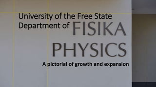 University of the Free State
Department of
A pictorial of growth and expansion
 