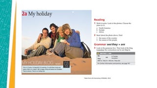 Taken from Life Elementary CENGAGE, 2014
 