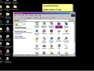 In Control Panel Select Admin Tools 
