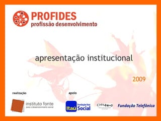 apresentação institucional   2009 realização apoio 