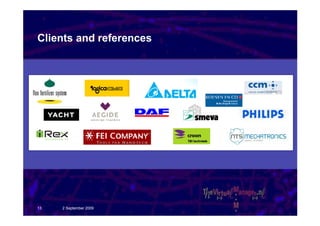 Clients and references




13   2 September 2009
 