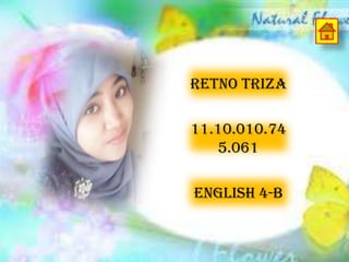 RETNO TRIZA
11.10.010.74
5.061
ENGLISH 4-B
 