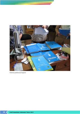Pedoman pelaksanaan kegiatan 
24 Profil Kesehatan Indonesia Tahun 2013 
 