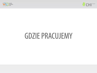 GDZIE PRACUJEMY

 