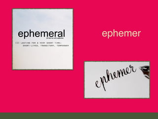 ephemer
 