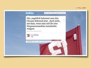 Twitter Account seit Mai 2007
11. März 2009
 