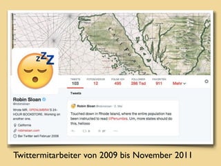 Twittermitarbeiter von 2009 bis November 2011
 
