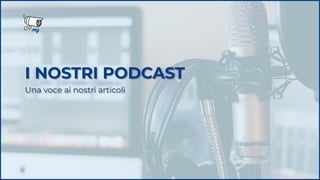 I NOSTRI PODCAST
Una voce ai nostri articoli
 