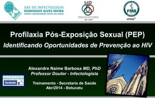 Alexandre Naime Barbosa MD, PhD
Professor Doutor - Infectologista
Treinamento - Secretaria de Saúde
Abr/2014 - Botucatu
 