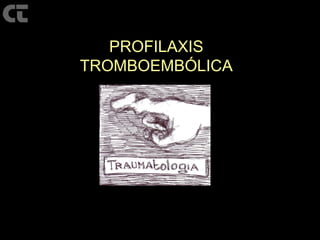 PROFILAXIS TROMBOEMBÓLICA Guía practica y conceptos básicos para pacientes 