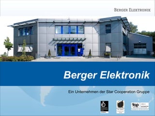 Berger Elektronik
Ein Unternehmen der Star Cooperation Gruppe
 