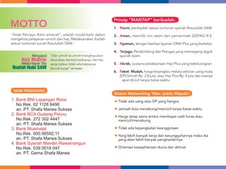 1. Bank BNI Lapangan Roos
   No.Rek. 02 1128 8498
   an. PT. Shafa Marwa Sukses
2. Bank BCA Gudang Peluru
   No.Rek. 272 302 4447
   an. PT. Shafa Marwa Sukses
3. Bank Muamalat
   No.Rek. 000.06592.11
   an. PT. Shafa Marwa Sukses
4. Bank Syariah Mandiri Rawamangun
   No.Rek. 039 0018 047
   an. PT. Gema Shafa Marwa
 