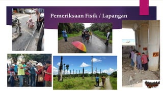 Pemeriksaan Fisik / Lapangan
 