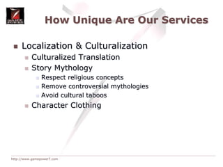 How Unique Are Our ServicesLocalization & CulturalizationCulturalized Translation Story MythologyRespect religious conceptsRemove controversial mythologiesAvoid cultural taboosCharacter Clothing
