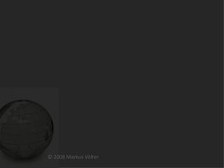 © 2008 Markus Völter 
