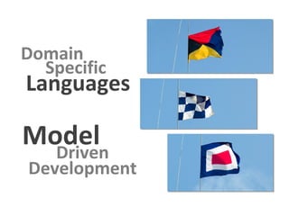 Domain  Specific Languages Model Driven Development 