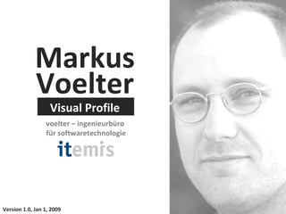 Markus Visual Profile voelter – ingenieurbüro  für softwaretechnologie Voelter Version 1.0, Jan 1, 2009 
