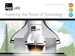 COMPANY PROFILE



Fostering the Power of Technology	





                               www.TheAppLabb.com
 