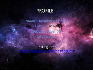 PROFILE
Name: Chirabhorn Chitdol
Call me “Mild”
1996,December 5th
16 years old
Instragram:
http://instagram.com/chirabh0rn

 